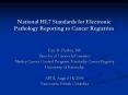 National HL7 Standards for Electronic Pathology Reporting to Cancer Registries PowerPoint PPT Presentation