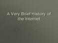 A Very Brief History of the Internet PowerPoint PPT Presentation