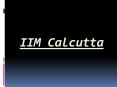 Ankit Jain: IIM Calcutta (An Overview) PowerPoint PPT Presentation