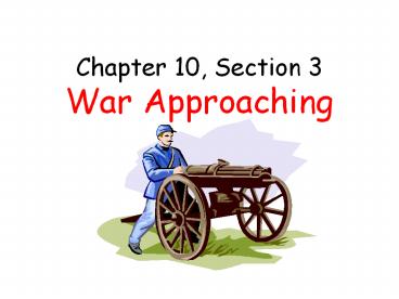 Chapter 10, Section 3 War Approaching
