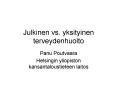 Julkinen vs. yksityinen terveydenhuolto PowerPoint PPT Presentation