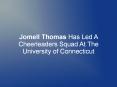Jomell Thomas Has Led A Cheerleaders Squad At The University of Connecticut PowerPoint PPT Presentation