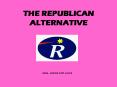 THE REPUBLICAN ALTERNATIVE PowerPoint PPT Presentation