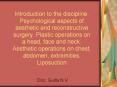 Introduction to the discipline . Psychological aspects of aesthetic and reconstructive surgery. Plastic operations on a head, face and neck. Aesthetic operations on chest, abdomen, extremities. Liposuction PowerPoint PPT Presentation