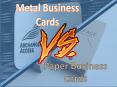 Paper Business Cards Vs Metal Business Cards PowerPoint PPT Presentation
