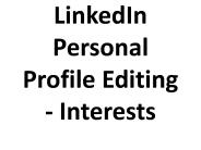 LinkedIn Personal Profile Editing - Interests