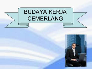 BUDAYA KERJA CEMERLANG