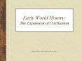 Early World History: The Expansion of Civilization PowerPoint PPT Presentation