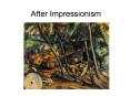 After Impressionism PowerPoint PPT Presentation