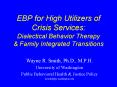 EBP for High Utilizers of Crisis Services: Dialectical Behavior Therapy PowerPoint PPT Presentation