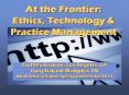 Ethics, Technology, and Practice Management PowerPoint PPT Presentation