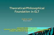 Theoretical/Philosophical Foundation in ELT