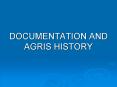DOCUMENTATION AND AGRIS HISTORY PowerPoint PPT Presentation