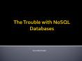 The Trouble with NoSQL Databases PowerPoint PPT Presentation