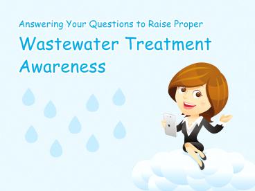 Answering Your Questions to Raise Proper Wastewater Treatment Awareness