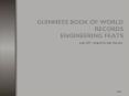 GUINNESS BOOK OF WORLD RECORDS ENGINEERING FEATS PowerPoint PPT Presentation