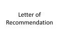 Letter of Recommendation Sample PowerPoint PPT Presentation