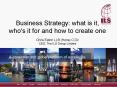 Business Strategy: what is it, who's it for and how to create one PowerPoint PPT Presentation