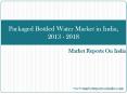 Packaged Bottled Water Market in India, 2013 - 2018 PowerPoint PPT Presentation