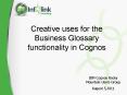 Creative uses for the Business Glossary functionality in Cognos PowerPoint PPT Presentation