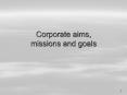 Corporate aims, missions and goals PowerPoint PPT Presentation