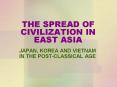 THE SPREAD OF CIVILIZATION IN EAST ASIA PowerPoint PPT Presentation