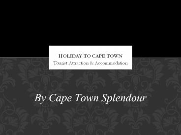 Cape Town Splendour - Holiday to Cape Town