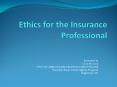 Ethics for the Insurance Professional PowerPoint PPT Presentation