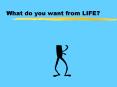 What do you want from LIFE? PowerPoint PPT Presentation
