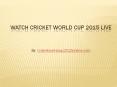 Watch India vs Pakistan Cricket World Cup 2015 Online PowerPoint PPT Presentation