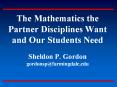 The Mathematics the Partner Disciplines Want and Our Students Need  Sheldon P. Gordon gordonsp@farmingdale.edu PowerPoint PPT Presentation