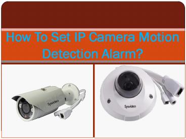 How To Set IP Camera Motion Detection Alarm?
