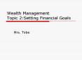 Wealth Management Topic 2:Setting Financial Goals PowerPoint PPT Presentation
