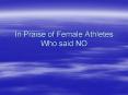 In Praise of Female Athletes Who said NO PowerPoint PPT Presentation