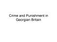 Crime and Punishment in Georgian Britain PowerPoint PPT Presentation