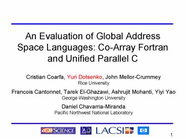 An Evaluation of Global Address Space Languages: Co-Array Fortran and Unified Parallel C