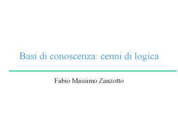 Basi di conoscenza: cenni di logica