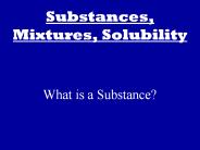 Substances, Mixtures, Solubility