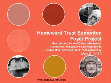 Homeward Trust Edmonton Foyer Project Responding to Youth Homelessness: A Systems Perspective Learning Series United Way York Region