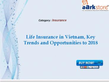 Aarkstore - Life Insurance in Vietnam, Key Trends and Opportunities to 2018