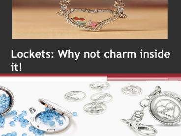 Lockets: Why not charm inside it!