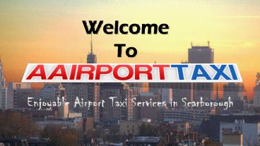 Enjoyable Airport Taxi Services in Scarborough