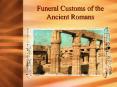 Funeral Customs of the Ancient Romans PowerPoint PPT Presentation