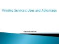 Printing Services: Uses and Advantage PowerPoint PPT Presentation