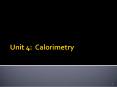 Unit 4: Calorimetry PowerPoint PPT Presentation