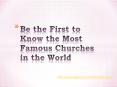 Be the First to Know the Most Famous Churches in the World PowerPoint PPT Presentation