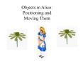 Objects in Alice: Positioning and Moving Them PowerPoint PPT Presentation