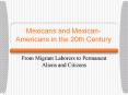 Mexicans and Mexican-Americans in the 20th Century PowerPoint PPT Presentation