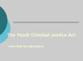 The Youth Criminal Justice Act  overview for educators PowerPoint PPT Presentation