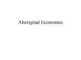 Aboriginal Economies PowerPoint PPT Presentation